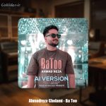 دانلود آهنگ احمدرضا غلامی با تو (هوش مصنوعی مهستی)