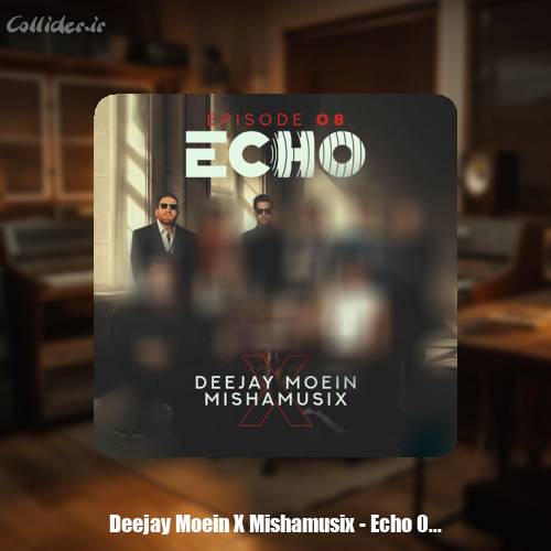 دانلود آهنگ دیجی معین و میشاموزیکز ریمیکس اکو 8