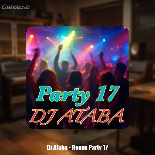 دانلود آهنگ دیجی آتابا ریمیکس پارتی ۱۷
