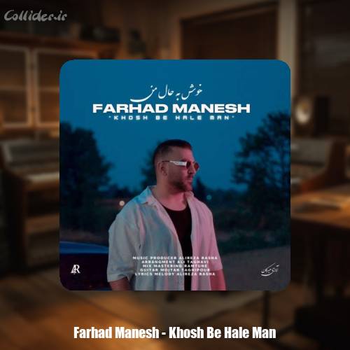 دانلود آهنگ فرهاد منش خوش به حالِ من