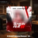 دانلود آهنگ دیجی باربد و محمد موریانی تهران فیت 51